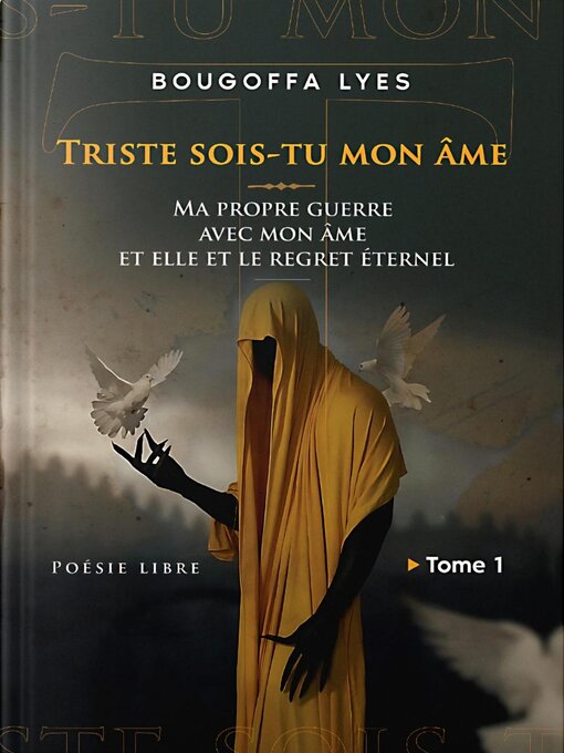 Title details for Triste sois-tu mon âme--Ma propre guerre avec mon âme et elle et le regret éternel by Lyes Bougoffa - Available